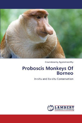 Cover for Govindasamy Agoramoorthy · Proboscis Monkeys of Borneo: In-situ and Ex-situ Conservation (Paperback Book) (2013)