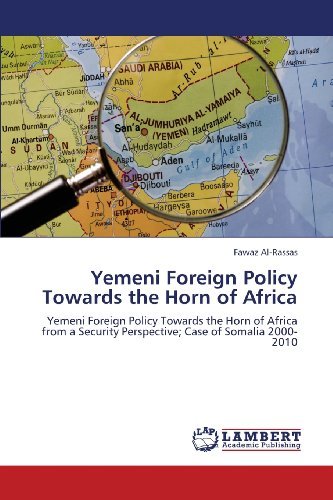 Cover for Fawaz Al-rassas · Yemeni Foreign Policy Towards the Horn of Africa: Yemeni Foreign Policy Towards the Horn of Africa from a Security Perspective; Case of Somalia 2000-2010 (Paperback Book) (2013)