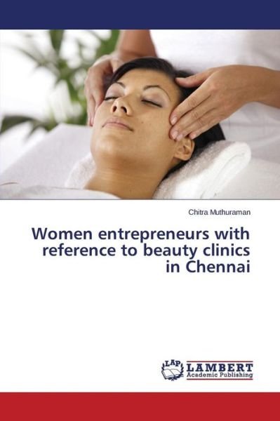 Cover for Muthuraman Chitra · Women Entrepreneurs with Reference to Beauty Clinics in Chennai (Paperback Bog) (2015)