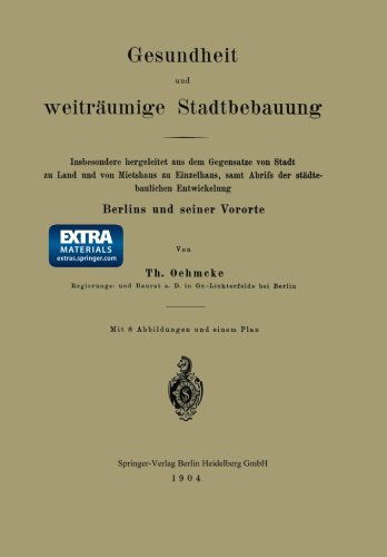 Cover for Th Oehmcke · Gesundheit Und Weitraumige Stadtbebauung: Insbesondere Hergeleitet Aus Dem Gegensatze Von Stadt Zu Land Und Von Mietshaus Zu Einzelhaus, Samt Abrifs Der Stadtebaulichen Entwickelung (Paperback Book) [1904 edition] (1904)