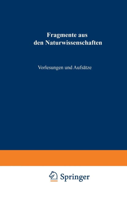 Cover for John Tyndall · Fragmente Aus Den Naturwissenschaften: Vorlesungen Und Aufsatze (Paperback Book) [Softcover Reprint of the Original 1st 1874 edition] (1901)