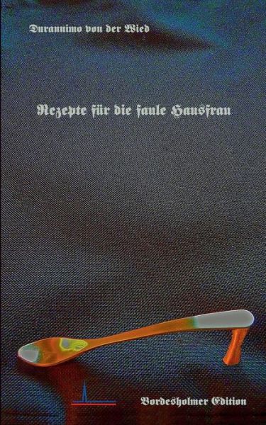 Cover for Hartmut Wiedling · Rezepte Fur Die Faule Hausfrau (Paperback Book) [German edition] (2017)