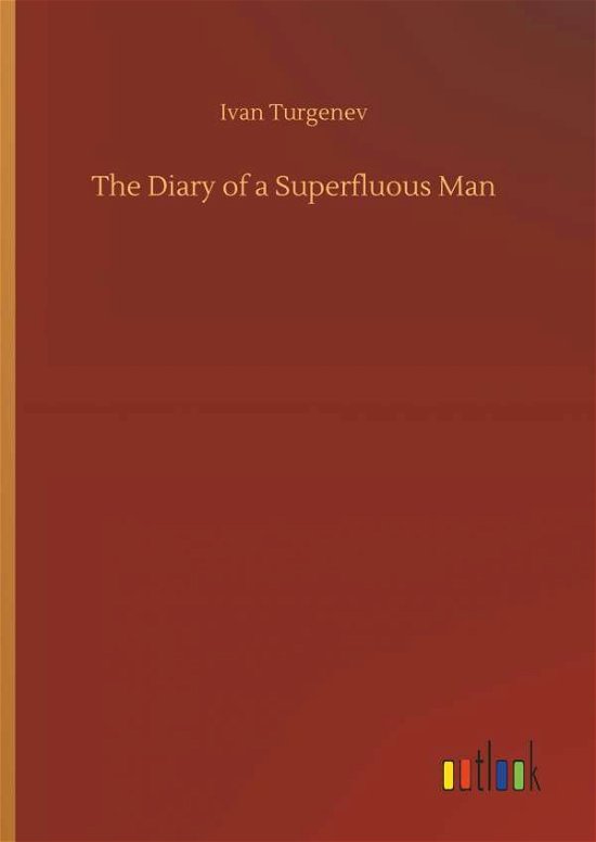 Cover for Ivan Sergeevich Turgenev · The Diary of a Superfluous Man (Innbunden bok) (2018)