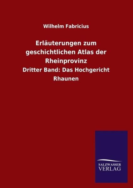 Cover for Wilhelm Fabricius · Erlauterungen Zum Geschichtlichen Atlas Der Rheinprovinz (Paperback Book) [German edition] (2013)