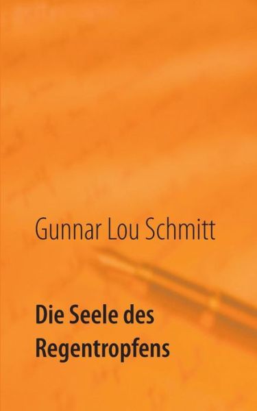 Cover for Gunnar Lou Schmitt · Die Seele Des Regentropfens (Paperback Book) [German edition] (2019)