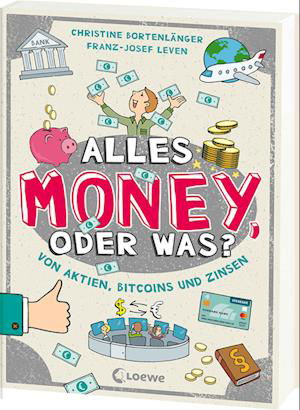 Alles Money, oder was? - Von Aktien, Bitcoins und Zinsen - Christine Bortenlänger - Książki - Loewe - 9783743217287 - 17 lipca 2024