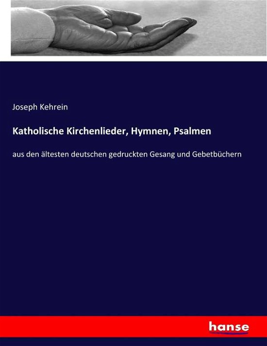 Katholische Kirchenlieder, Hymn - Kehrein - Książki -  - 9783744658287 - 7 marca 2017