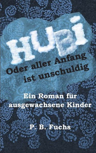 Hubi oder aller Anfang ist unschu - Fuchs - Bøger -  - 9783749484287 - 24. september 2019