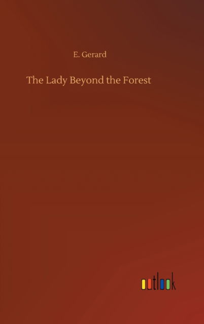 Cover for E Gerard · The Lady Beyond the Forest (Gebundenes Buch) (2020)