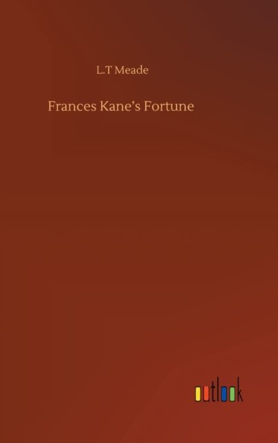Cover for L T Meade · Frances Kane's Fortune (Hardcover bog) (2020)