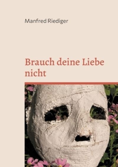 Cover for Manfred Riediger · Brauch deine Liebe nicht (Paperback Book) (2025)