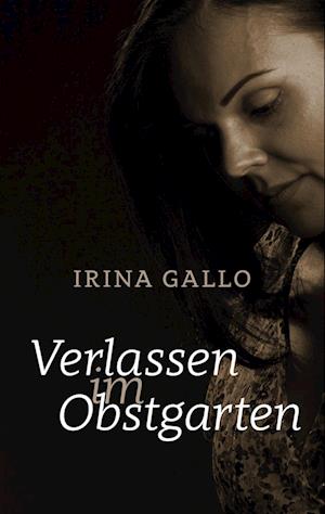 Cover for Irina Gallo · Verlassen im Obstgarten (Book) (2024)