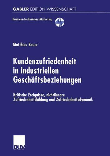 Cover for Matthias Bauer · Kundenzufriedenheit in Industriellen Geschaftsbeziehungen - Business-to-Business-Marketing (Paperback Book) [2000 edition] (2000)