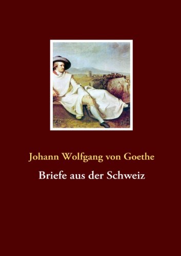 Briefe Aus Der Schweiz - Johann Wolfgang Von Goethe - Books - Books On Demand - 9783837060287 - April 10, 2008