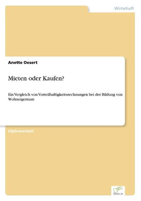 Cover for Anette Oesert · Mieten Oder Kaufen?: Ein Vergleich Von Vorteilhaftigkeitsrechnungen Bei Der Bildung Von Wohneigentum (Paperback Book) [German edition] (2000)