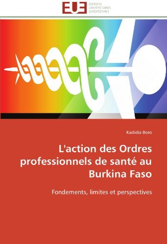 Cover for Kadidia Boro · L'action Des Ordres Professionnels De Santé Au Burkina Faso: Fondements, Limites et Perspectives (Pocketbok) [French edition] (2018)