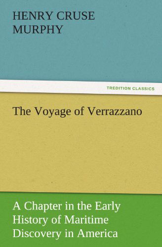 Cover for Henry Cruse Murphy · The Voyage of Verrazzano: a Chapter in the Early History of Maritime Discovery in America (Tredition Classics) (Paperback Book) (2011)