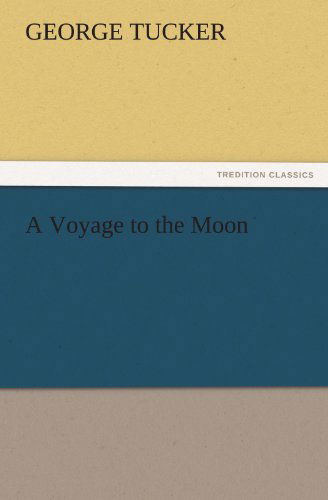 Cover for George Tucker · A Voyage to the Moon (Tredition Classics) (Taschenbuch) (2011)