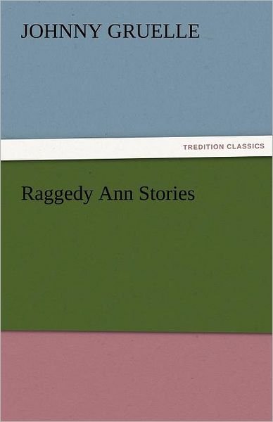 Cover for Johnny Gruelle · Raggedy Ann Stories (Tredition Classics) (Taschenbuch) (2011)