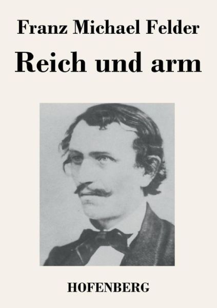 Cover for Franz Michael Felder · Reich Und Arm (Paperback Book) (2016)