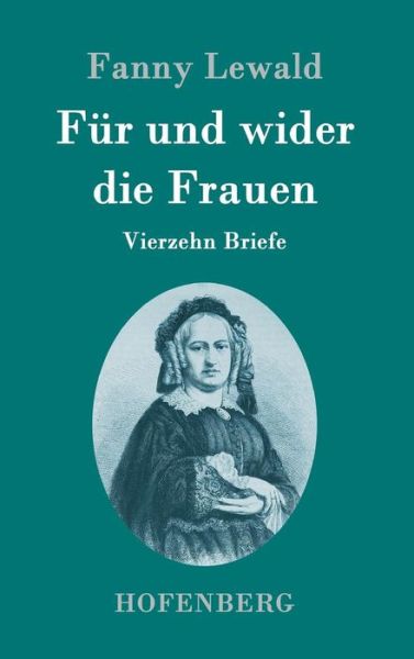 Cover for Fanny Lewald · Fur Und Wider Die Frauen (Hardcover Book) (2015)