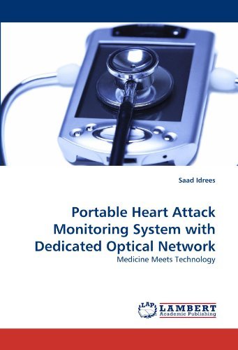 Cover for Saad Idrees · Portable Heart Attack Monitoring System with Dedicated Optical Network: Medicine Meets Technology (Pocketbok) (2011)