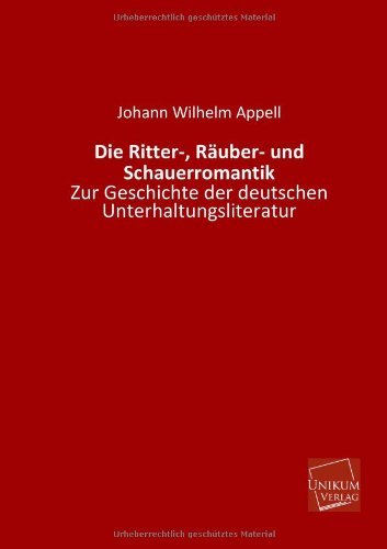 Cover for Johann Wilhelm Appell · Die Ritter-, Rauber- Und Schauerromantik (Paperback Book) [German edition] (2013)