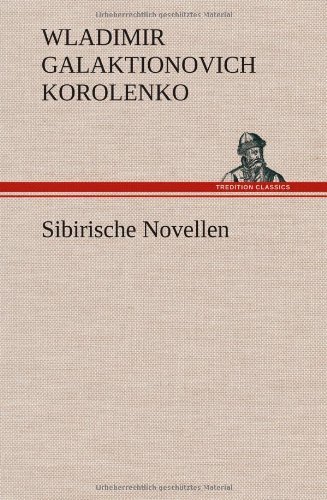 Cover for Wladimir Galaktionovich Korolenko · Sibirische Novellen (Innbunden bok) [German edition] (2012)