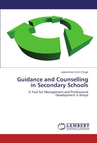 Cover for Jepkemboi Ruth Choge · Guidance and Counselling in Secondary Schools: a Tool for Management and Professional Development in Kenya (Taschenbuch) (2011)