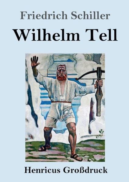Cover for Friedrich Schiller · Wilhelm Tell (Grossdruck) (Pocketbok) (2019)