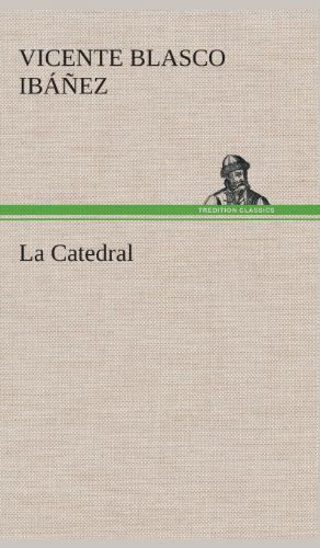 Cover for Vicente Blasco Ibanez · La Catedral (Gebundenes Buch) [Spanish edition] (2013)