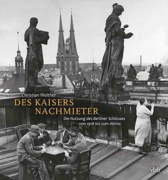 Des Kaisers Nachmieter - Walther - Bücher -  - 9783947215287 - 