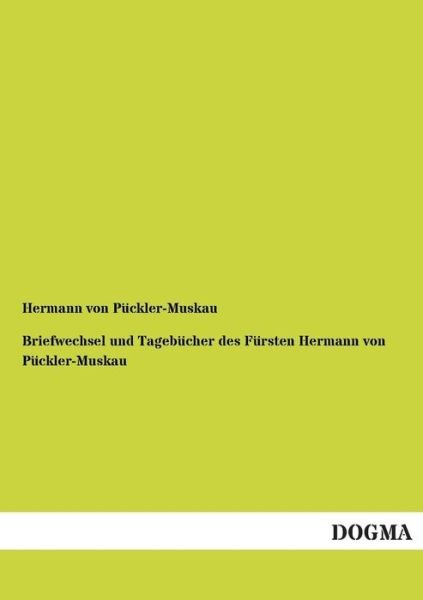 Cover for Hermann Von Puckler-muskau · Briefwechsel Und Tagebucher Des Fursten Hermann Von Puckler-muskau (Pocketbok) [German edition] (2012)