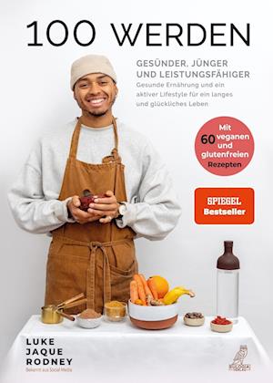 Cover for Luke Jaque-Rodney · 100 werden - Gesünder, jünger und leistungsfähiger (Book) (2023)