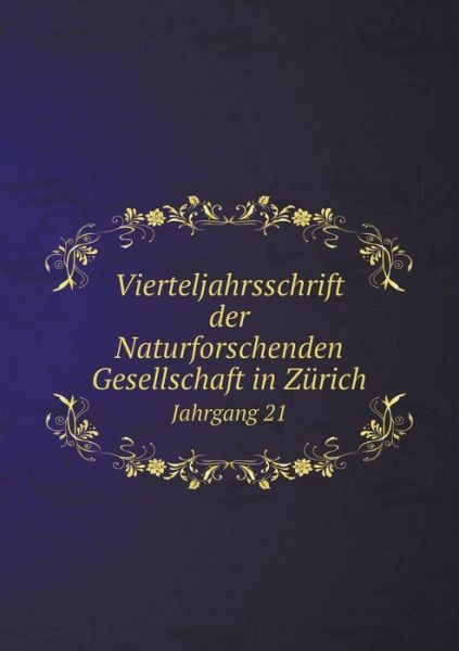 Cover for Rudolf Wolf · Vierteljahrsschrift Der Naturforschenden Gesellschaft in Zurich Jahrgang 21 (Paperback Book) (2015)