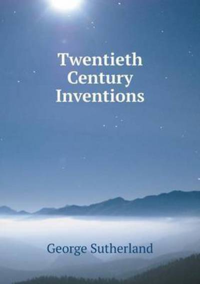 Cover for George Sutherland · Twentieth Century Inventions (Paperback Book) (2015)