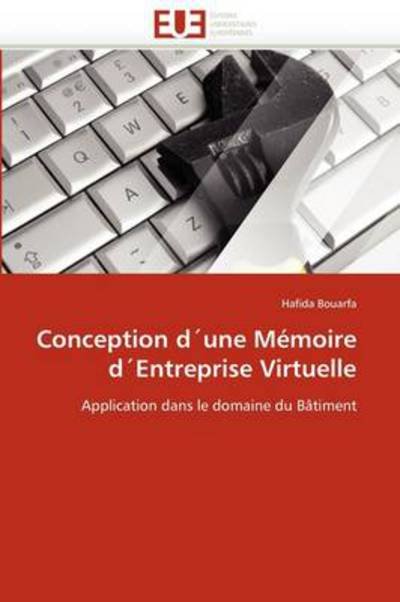 Cover for Hafida Bouarfa · Conception D'une Mémoire D'entreprise Virtuelle: Application Dans Le Domaine Du Bâtiment (Paperback Book) [French edition] (2018)