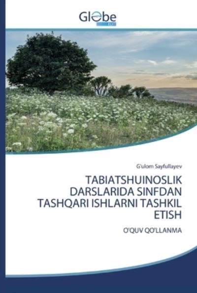 Cover for G'Ulom Sayfullayev · Tabiatshuinoslik Darslarida Sinfdan Tashqari Ishlarni Tashkil Etish (Taschenbuch) (2020)