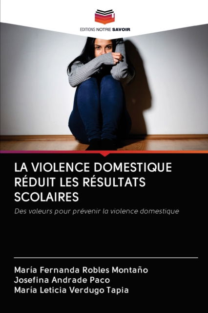 Cover for Maria Fernanda Robles Montano · La Violence Domestique Reduit Les Resultats Scolaires (Paperback Book) (2020)