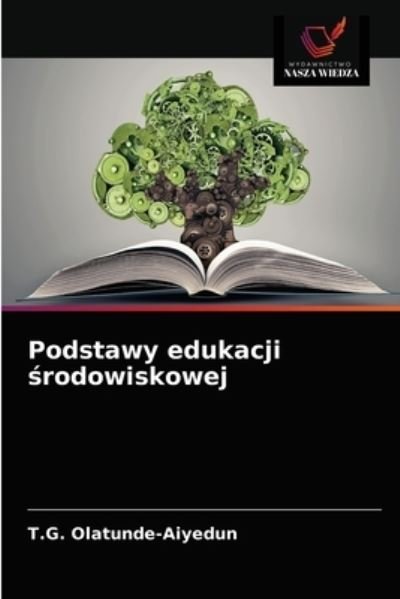 Cover for T G Olatunde-Aiyedun · Podstawy edukacji ?rodowiskowej (Paperback Book) (2021)