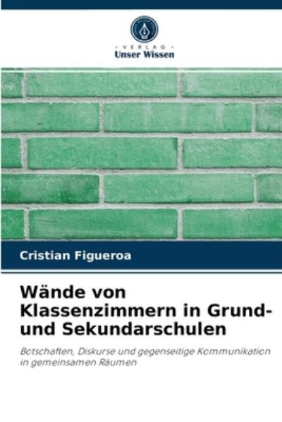Cristian Figueroa · Wande von Klassenzimmern in Grund- und Sekundarschulen (Paperback Book) (2021)