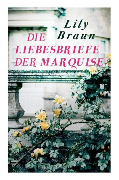 Cover for Lily Braun · Die Liebesbriefe der Marquise (Paperback Book) (2018)