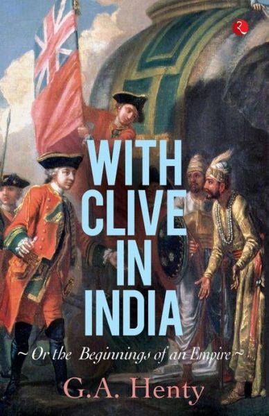 Cover for G. A. Henty · With Clive in India (Paperback Book) (2015)