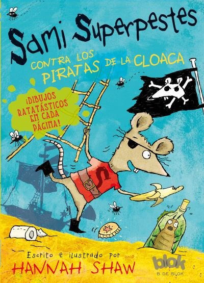Sami Superpestes contra los piratas de la cloaca / Stan Stinky Vs The Sewer Pirates - Hannah Shaw - Livros - Penguin Random House Grupo Editorial - 9788416075287 - 30 de abril de 2015