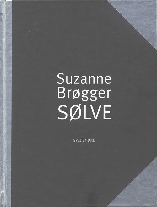 Gyldendal Hardback: Sølve - Suzanne Brøgger - Books - Gyldendal - 9788702060287 - August 31, 2007