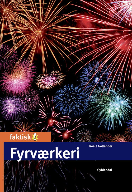 Faktisk!: Fyrværkeri - Troels Gollander - Bøger - Gyldendal - 9788702309287 - 7. august 2020