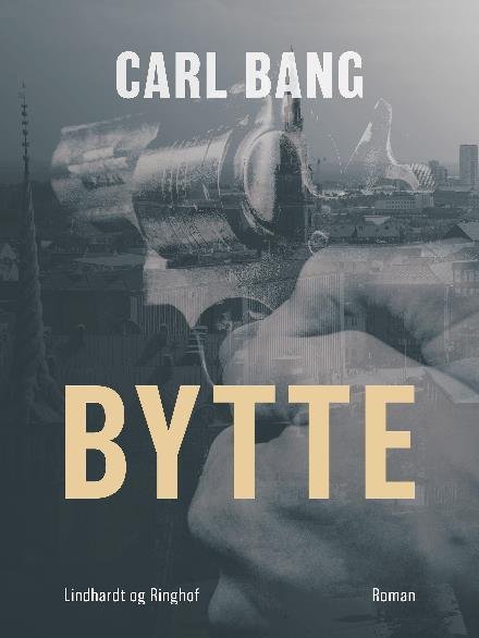 Cover for Carl Bang · Bytte (Sewn Spine Book) [1th edição] (2017)