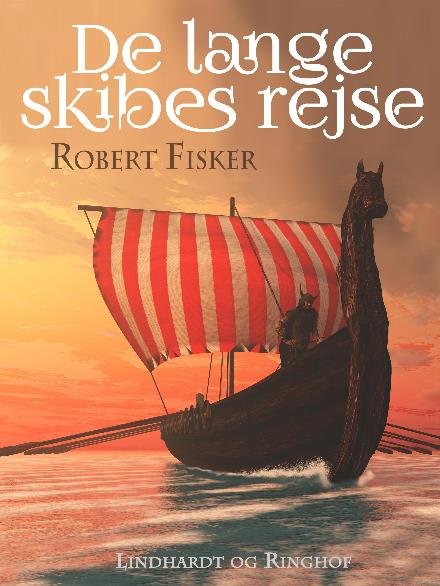 Cover for Robert Fisker · De lange skibes rejse (Sewn Spine Book) [2. Painos] (2017)