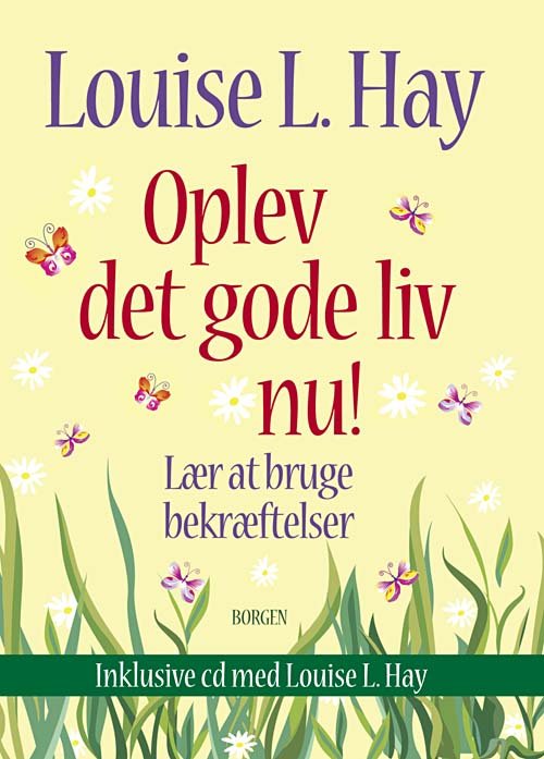 Cover for Louise L. Hay · Oplev det gode liv nu (Sewn Spine Book) [1º edição] (2011)