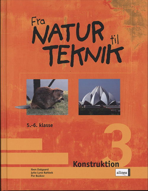 Cover for Iben Dalgaard, Jytte Lyne Rahbek, Per Buskov · Fra natur til teknik: Konstruktion 3, Elevbog (Bound Book) [1. wydanie] [Indbundet] (2008)